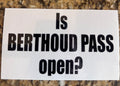 5x3 Glossy "Is Berthoud Pass open?" Sticker